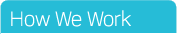 How we work